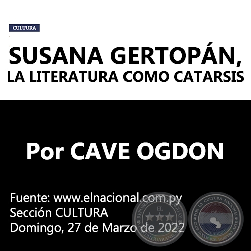 SUSANA GERTOPÁN, LA LITERATURA COMO CATARSIS - Por CAVE OGDON - Domingo, 27 de Marzo de 2022